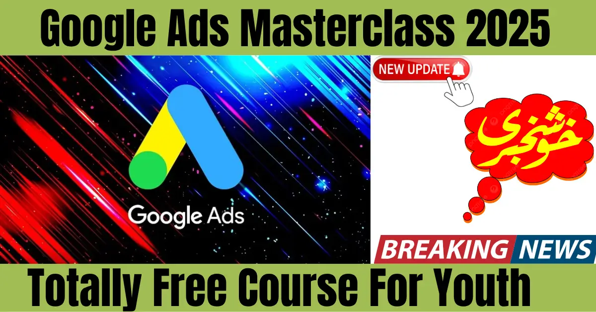 Google Ads Masterclass Free Course For Youth 2025